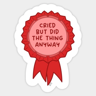 Cried but did the thing anyway red ~ Badge of honor Sticker